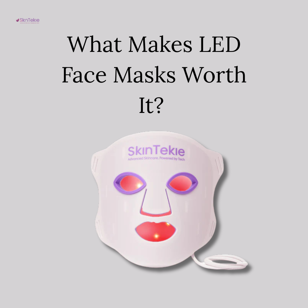 What Makes LED Face Masks Worth It? 